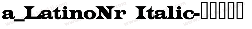a_LatinoNr Italic字体转换